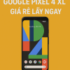 Sửa Google Pixel 4 XL Giá Rẻ Lấy Ngay Tại HCM – Ép Kính, Thay Màn, Thay Pin Uy Tín