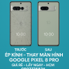 📍 Địa chỉ sửa điện thoại Google Pixel chính hãng – Uy tín tại TP.HCM
