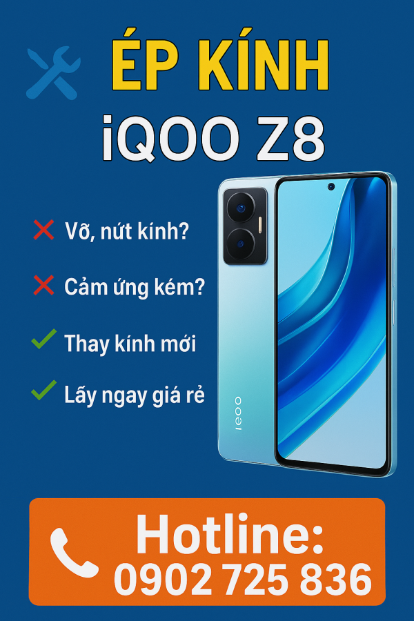 🔧 ÉP KÍNH – THAY MÀN – THAY PIN iQOO Z8 GIÁ RẺ – LẤY NGAY TẠI HCM