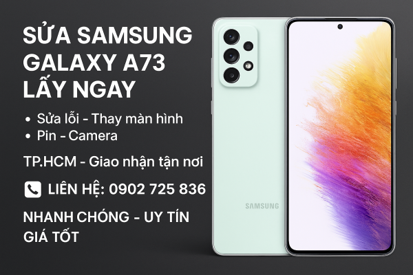 📱 SỬA CHỮA SAMSUNG GALAXY A73 GIÁ RẺ – ÉP KÍNH, THAY MÀN, THAY PIN LẤY NGAY