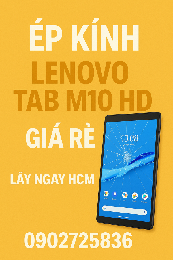 📱 Ép Kính, Thay Màn Hình Lenovo Tab – Lấy Ngay Tại TP.HCM