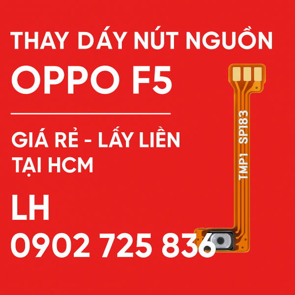 🔋 DÂY NGUỒN OPPO F5 (NÚT ON/OFF) – CHÍNH HÃNG, GIÁ RẺ, LẤY NGAY TẠI HCM