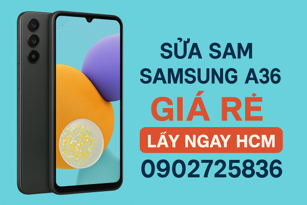 SỬA CHỮA SAMSUNG A36 / A36-5G (A366) GIÁ RẺ – LẤY NGAY TẠI TP.HCM