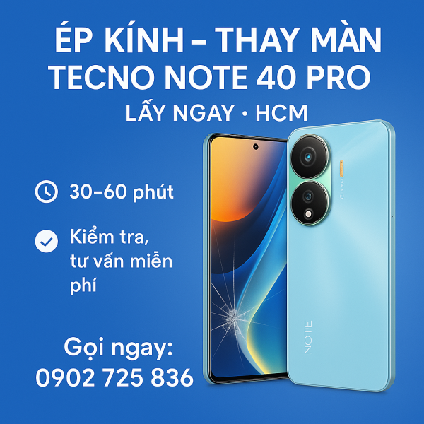 🔧 SỬA CHỮA TECNO NOTE 40 PRO GIÁ RẺ LẤY NGAY TẠI TP.HCM